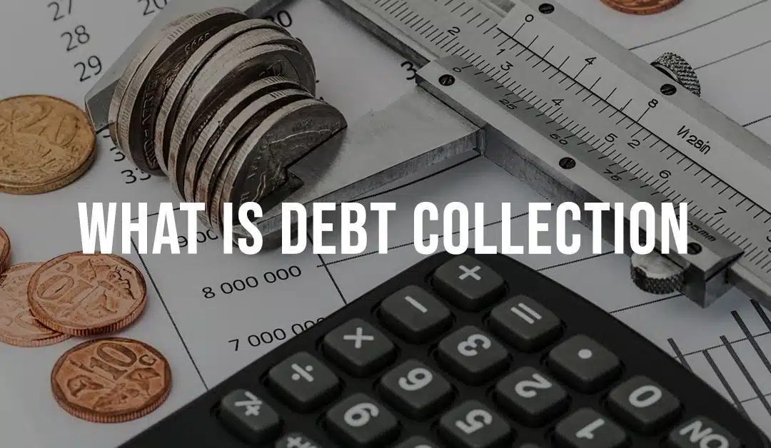 What Is a Debt Collection Agency?